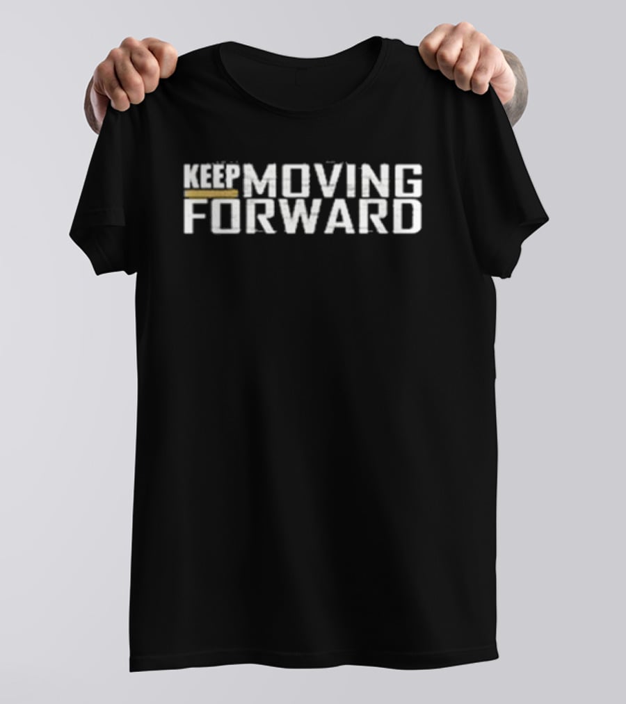 Keep Moving Forward Quitting Is Not Acceptable T-Shirt