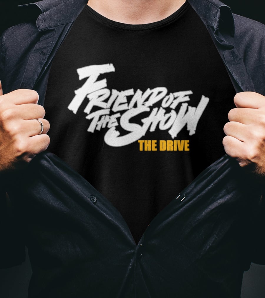 Friend Of The Show The Drive 96.5 The T-Shirt