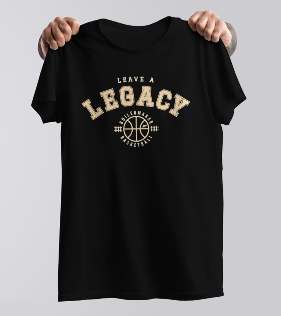 Leave A Legacy Boilermaker Basketball T-Shirt