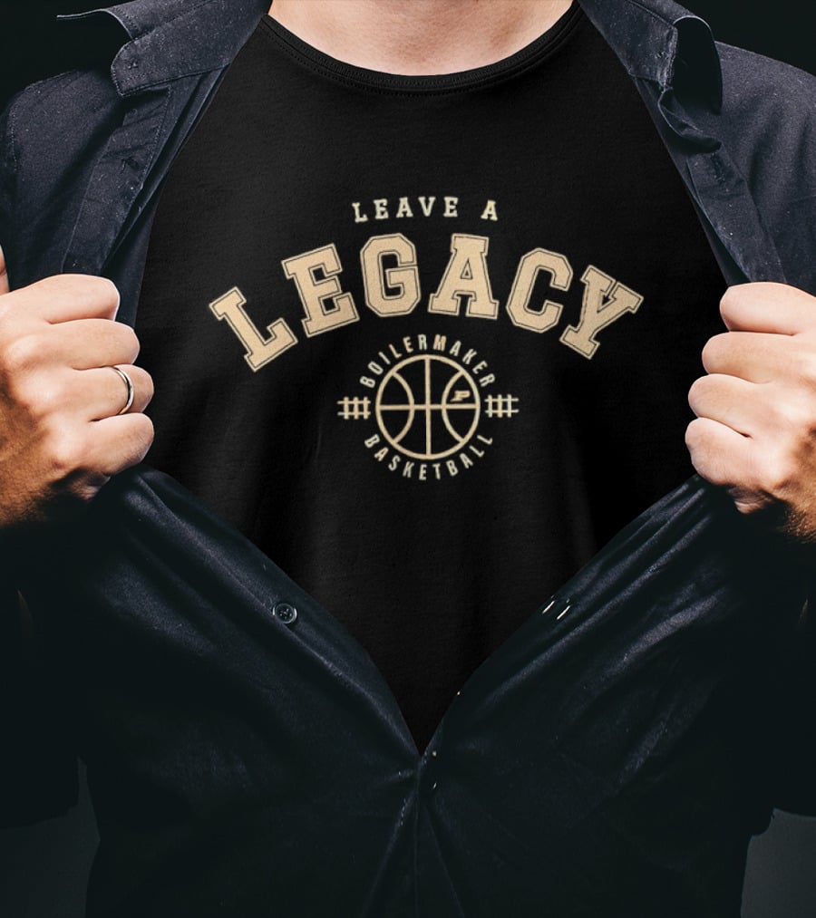 Leave A Legacy Boilermaker Basketball T-Shirt