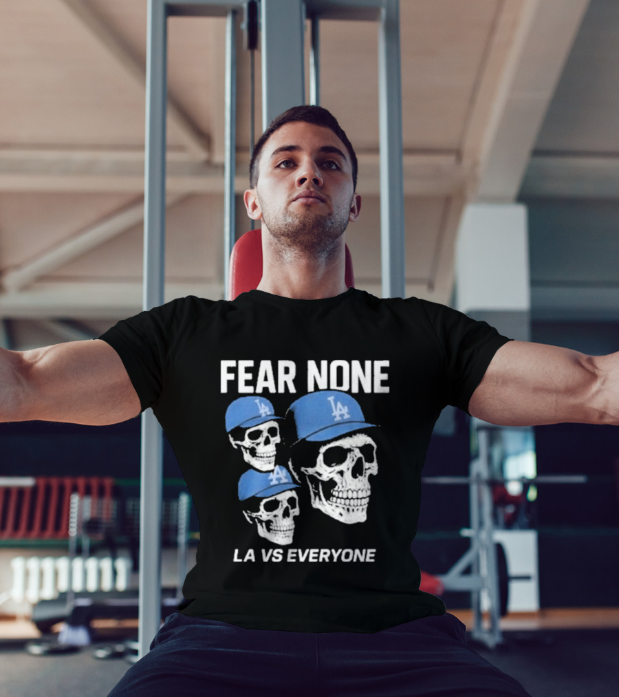 Los Angeles Dodgers Fear None LA VS Everyone Skulls In Blue Caps T-Shirt
