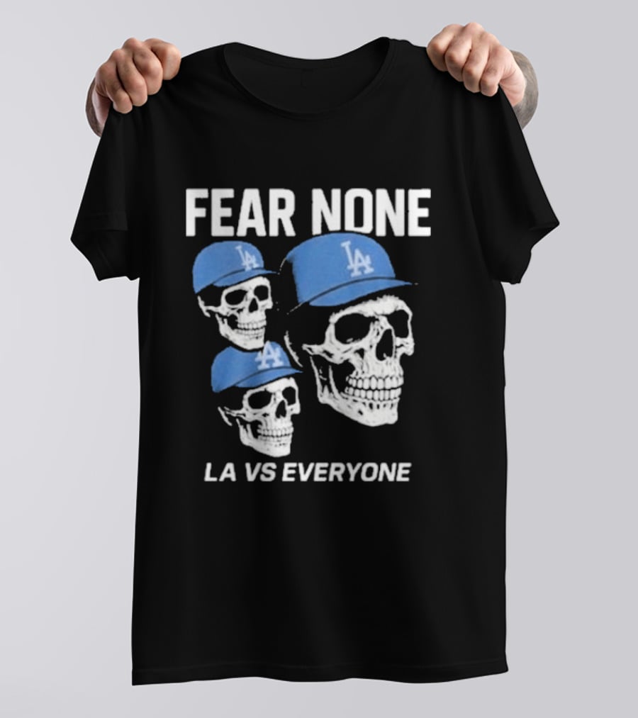 Los Angeles Dodgers Fear None LA VS Everyone Skulls In Blue Caps T-Shirt