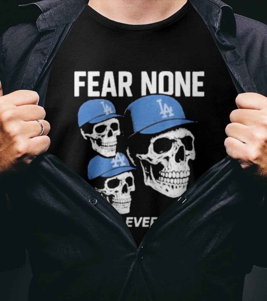 Los Angeles Dodgers Fear None LA VS Everyone Skulls In Blue Caps T-Shirt