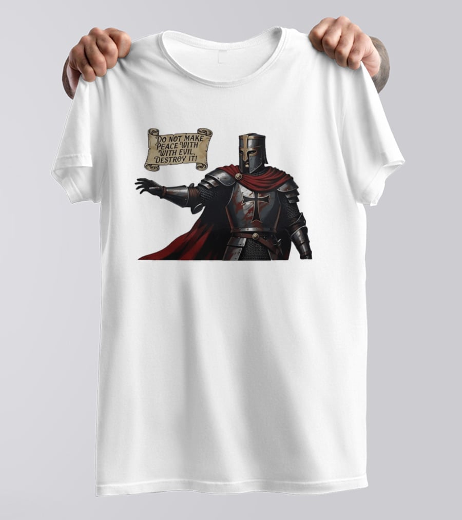 Knights Templar Do Not Make Peace With Evil Destroy It Medieval Crusader Armor Red Cloak T-Shirt