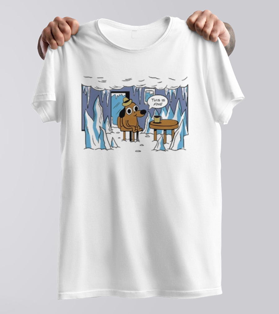 This Is Fine Dog Meme Frozen Everything Is Fine Ice Cave T-Shirt