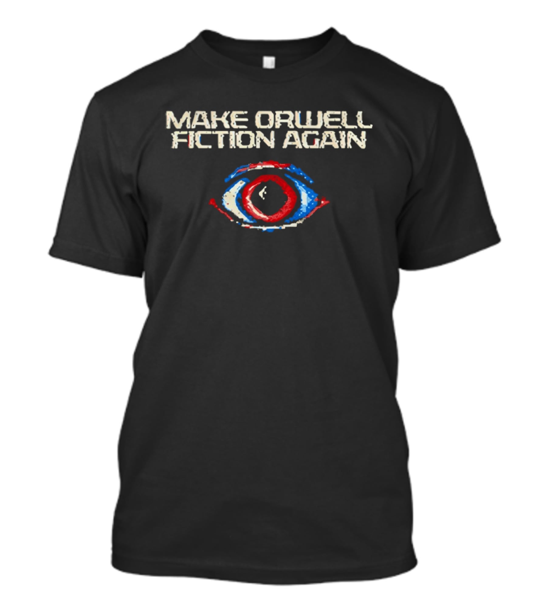 Make Orwell Fiction Again Dystopian Eye Red Blue White T-Shirt