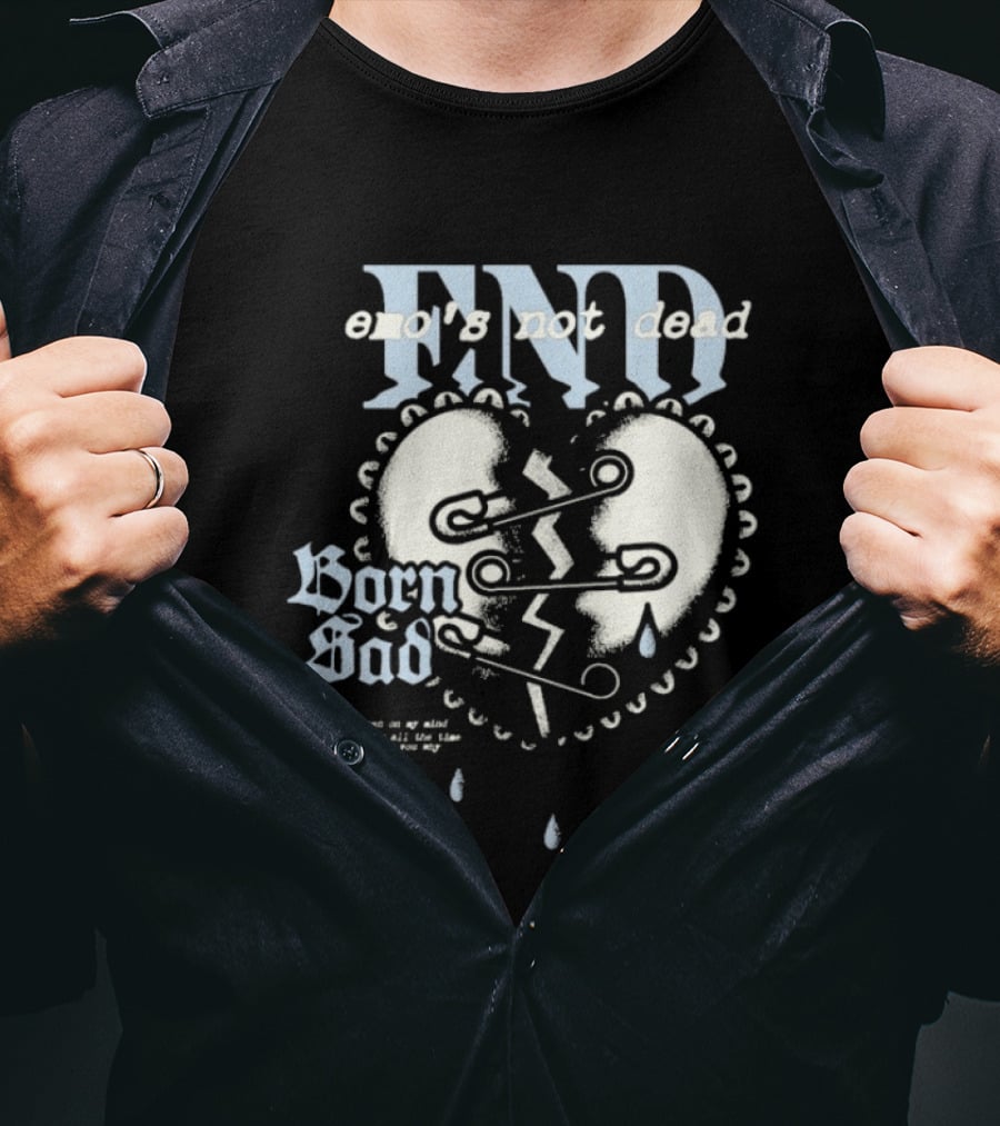 Emo's Not Dead Born Sad Safety Pin Broken Heart Teardrops T-Shirt
