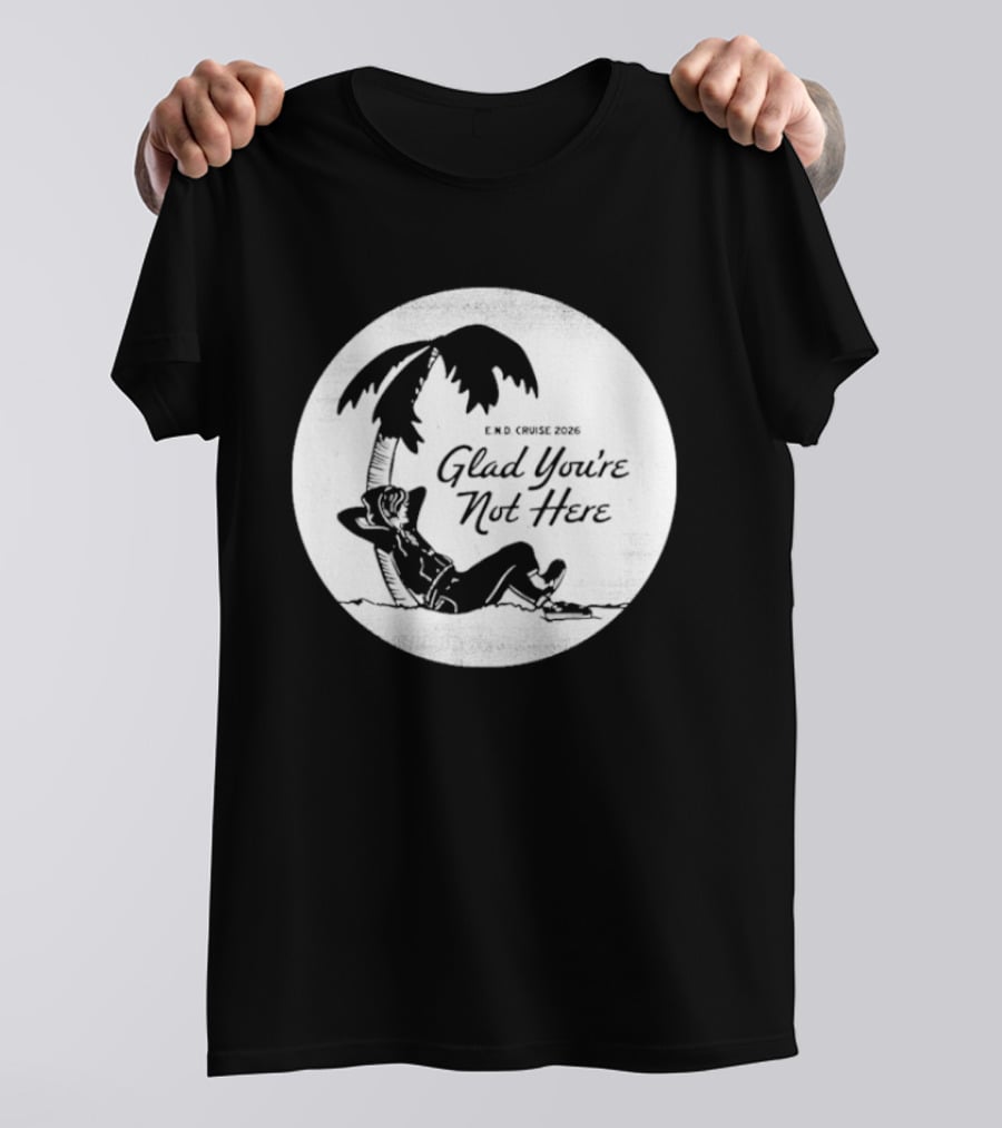 Glad You're Not Here Emo's Not Dead Cruise Palm Tree Relaxation T-Shirt