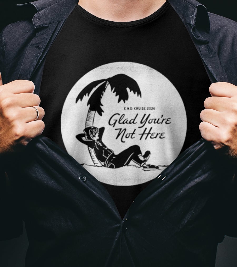 Glad You're Not Here Emo's Not Dead Cruise Palm Tree Relaxation T-Shirt