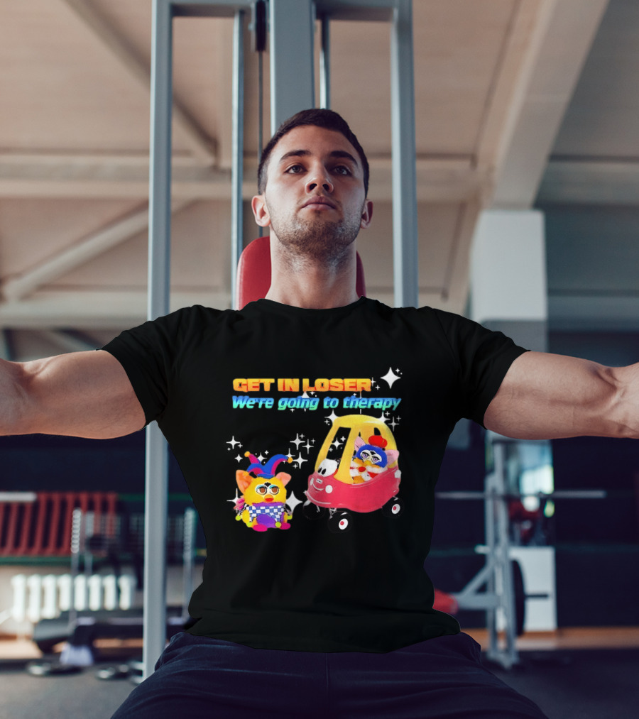 Get In Loser We're Going To Therapy Jester Furby Toy Car Playful T-Shirt