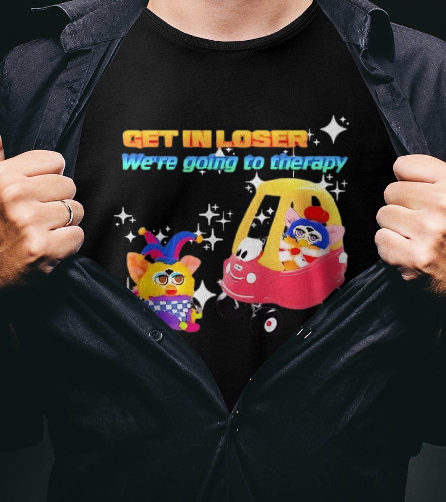 Get In Loser We're Going To Therapy Jester Furby Toy Car Playful T-Shirt