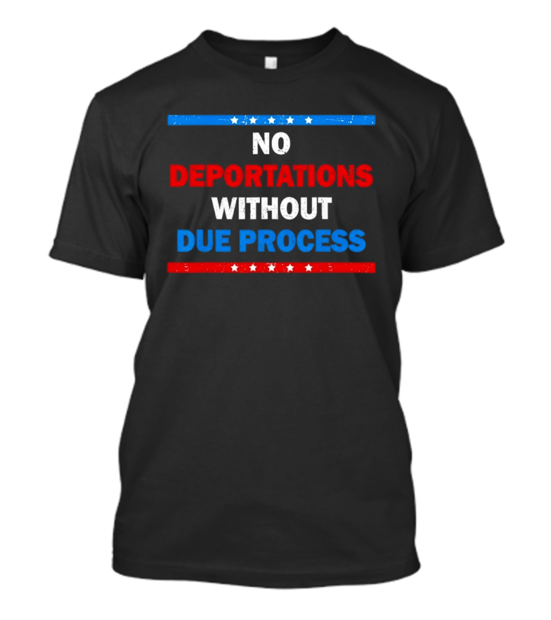 No Deportations Without Due Process Stars And Stripes Protest Message T-Shirt