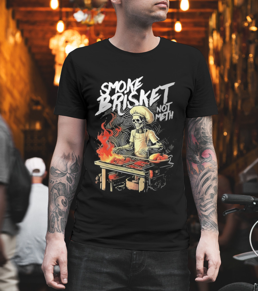 Smoke Brisket Not Meth BBQ Skeleton Chef Humor T-Shirt