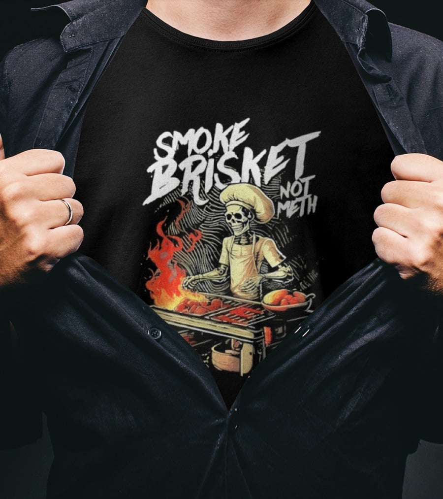 Smoke Brisket Not Meth BBQ Skeleton Chef Humor T-Shirt