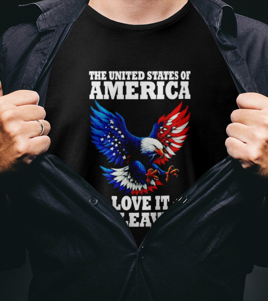 The United States Of America Eagle Stars Stripes Love It Or Leave It T-Shirt