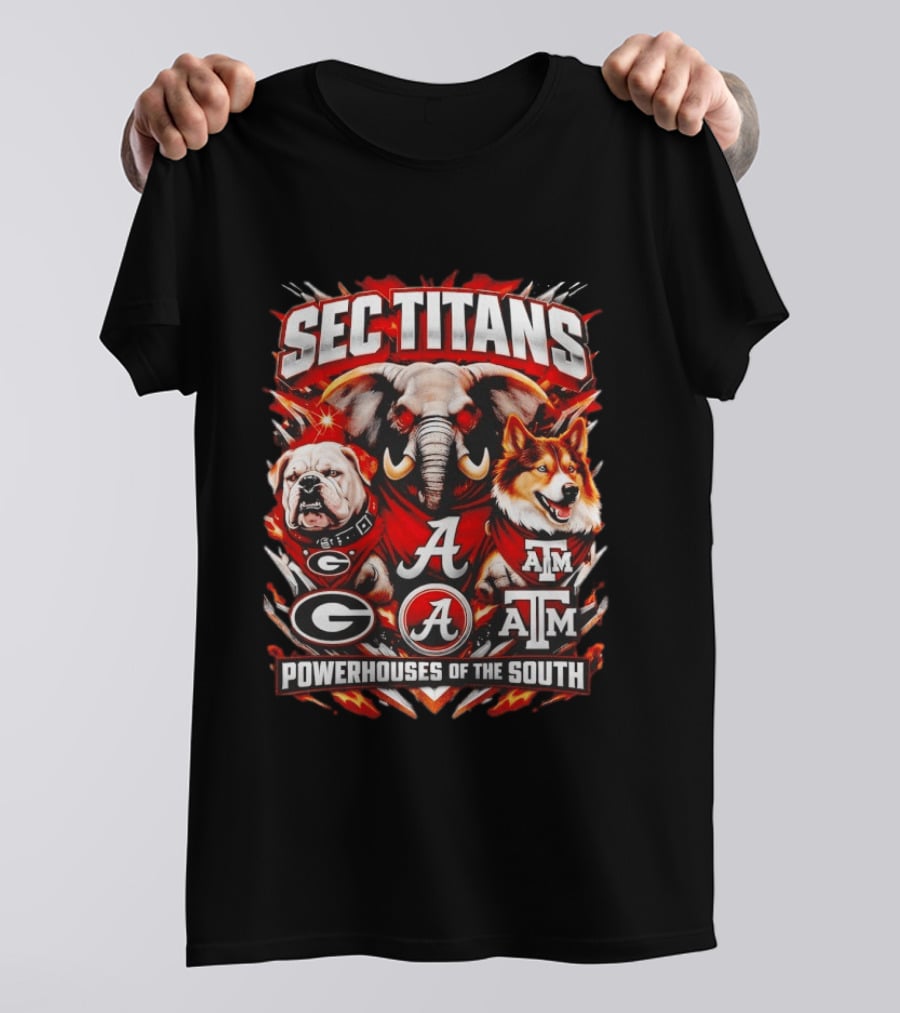 SEC Titans Powerhouses Of The South Georgia Bulldogs Alabama Crimson Tide Texas A&M Aggies T-Shirt
