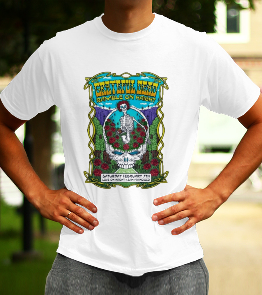 Grateful Dead Ramble On Haight Love On Haight San Francisco February 7 Skeleton Roses T-Shirt