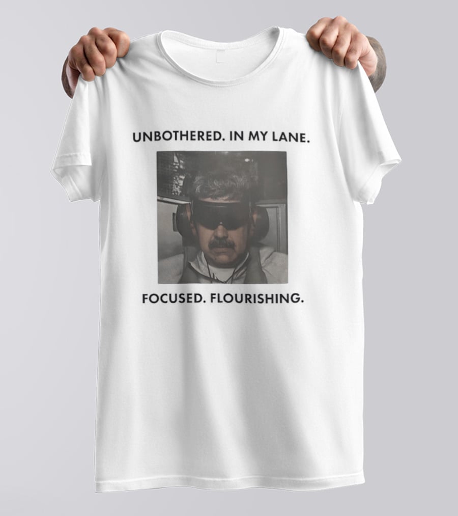 Nicolas Maduro Unbothered In My Lane Focused Flourishing T-Shirt