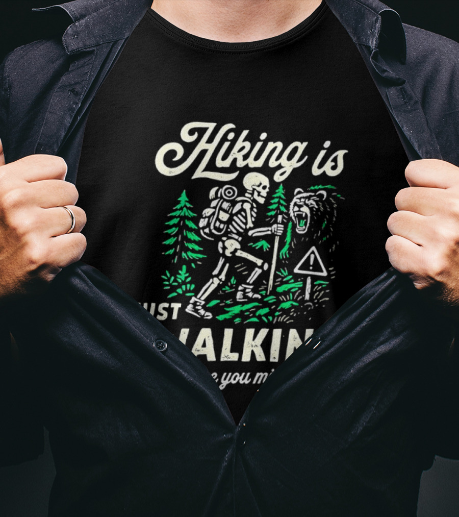Hiking Is Just Walking Where You Might Die Skeleton Adventure T-Shirt