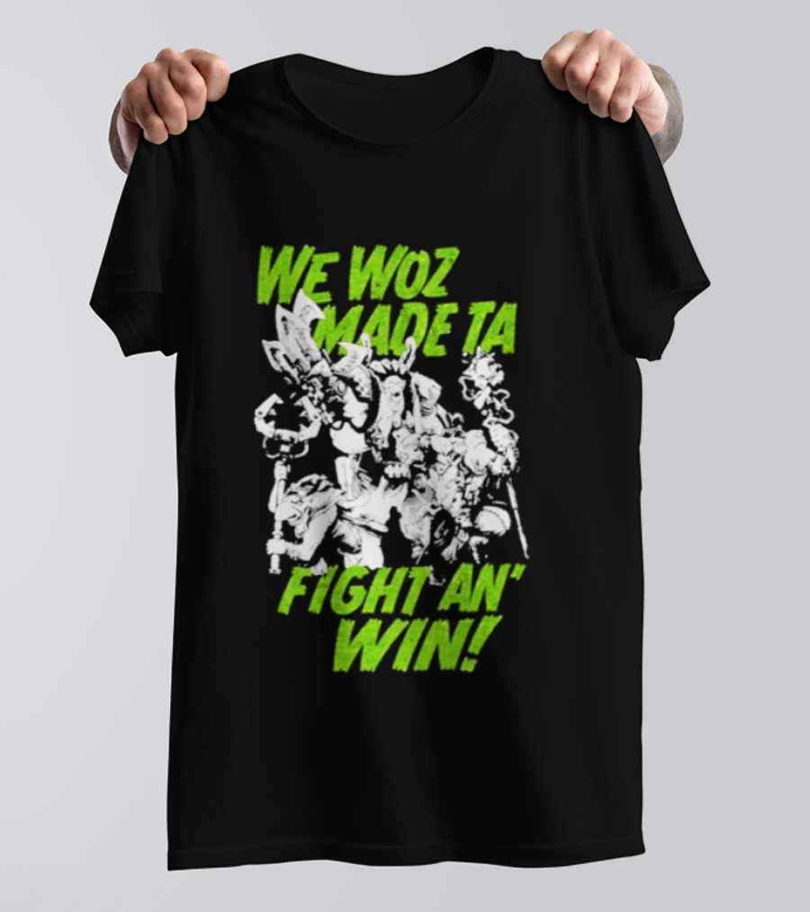 Warhammer 40000 We Woz Made Ta Fight An' Win Tyranids Faction T-Shirt