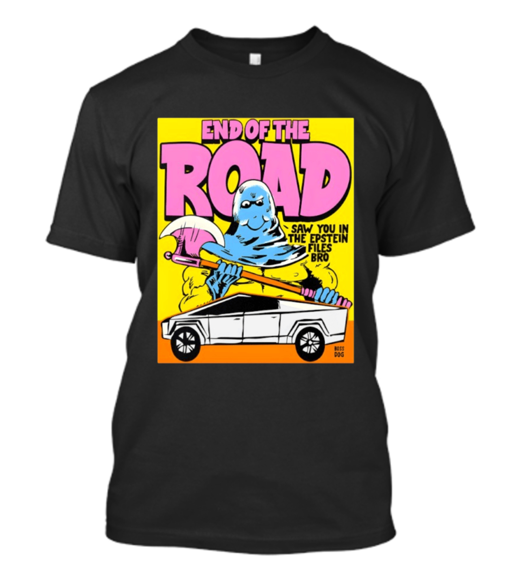 End Of The Road Saw You In The Epstein Files Bro Boss Dog T-Shirt