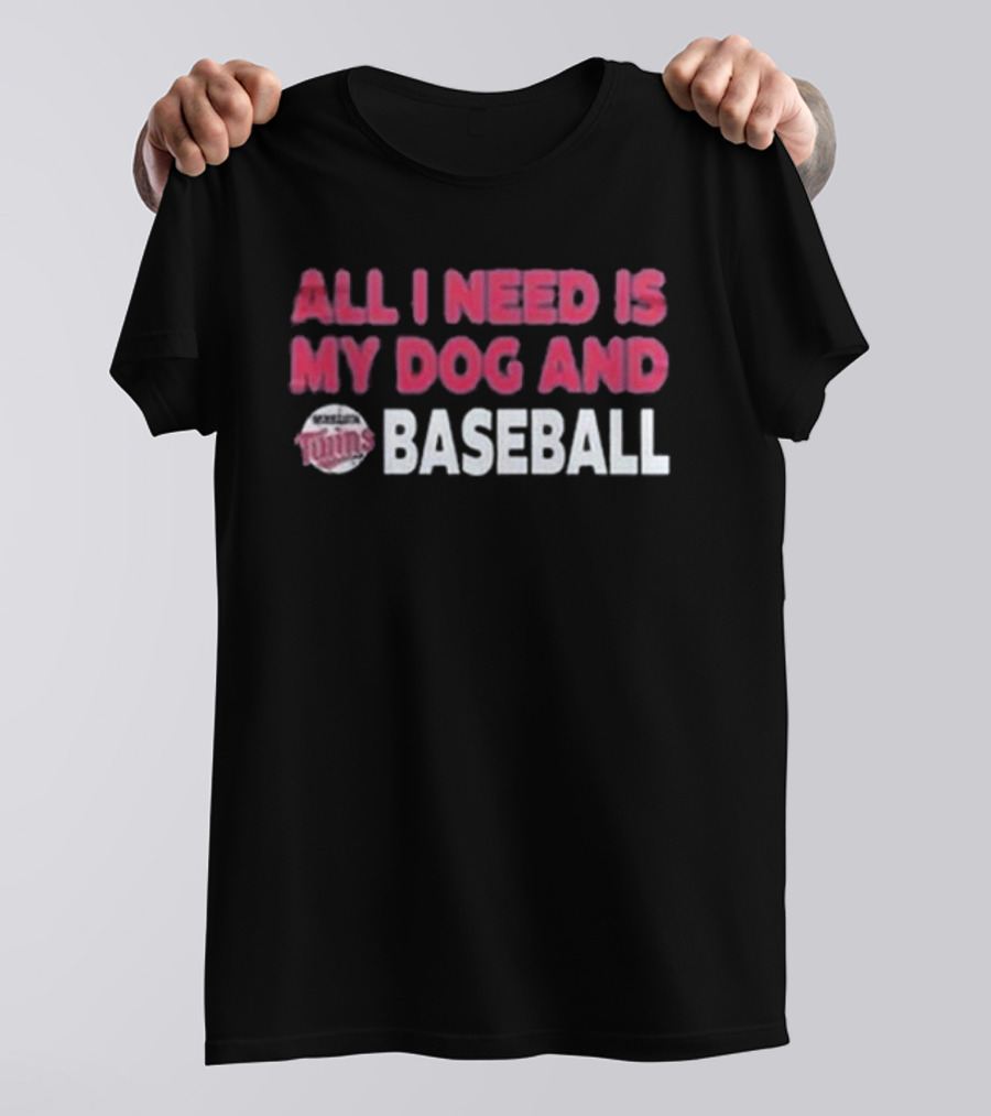 Minnesota Twins All I Need Is My Dog And Baseball T-Shirt