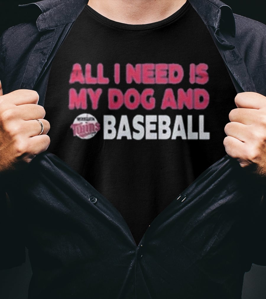 Minnesota Twins All I Need Is My Dog And Baseball T-Shirt