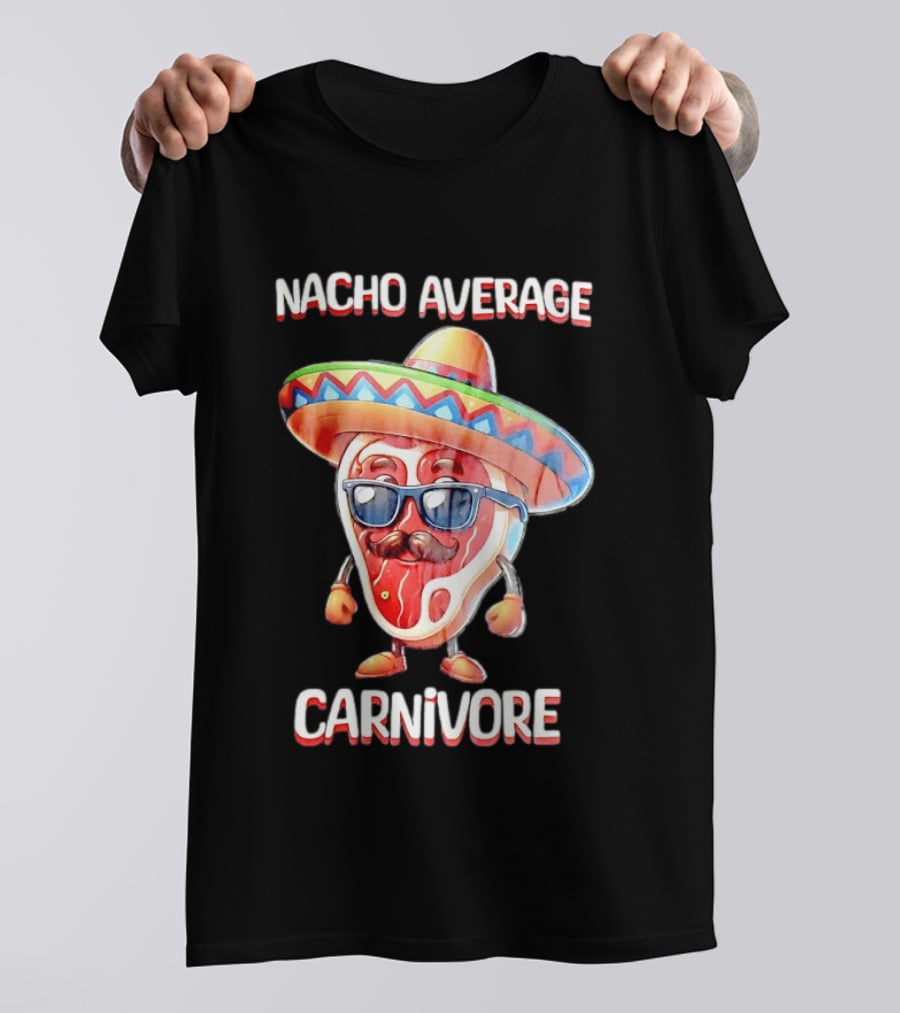 Nacho Average Carnivore Cinco De Mayo Sombrero Mustache Sunglasses Fiesta T-Shirt
