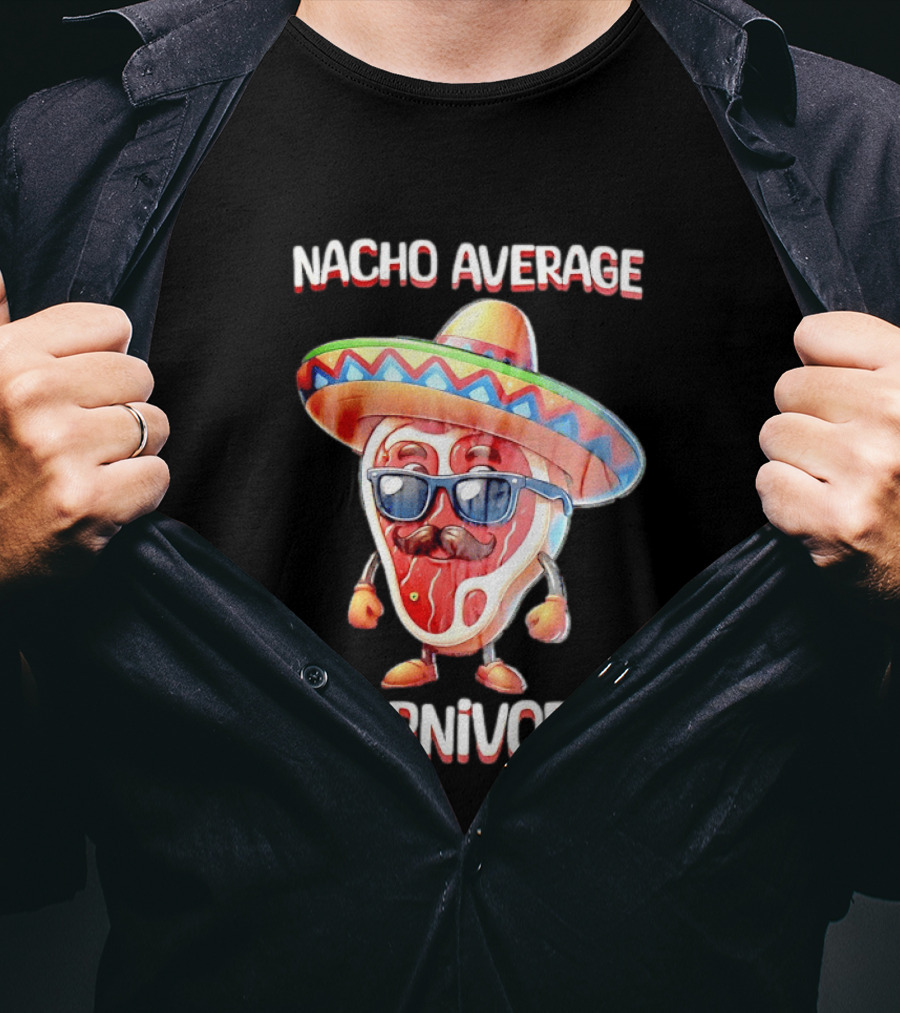 Nacho Average Carnivore Cinco De Mayo Sombrero Mustache Sunglasses Fiesta T-Shirt