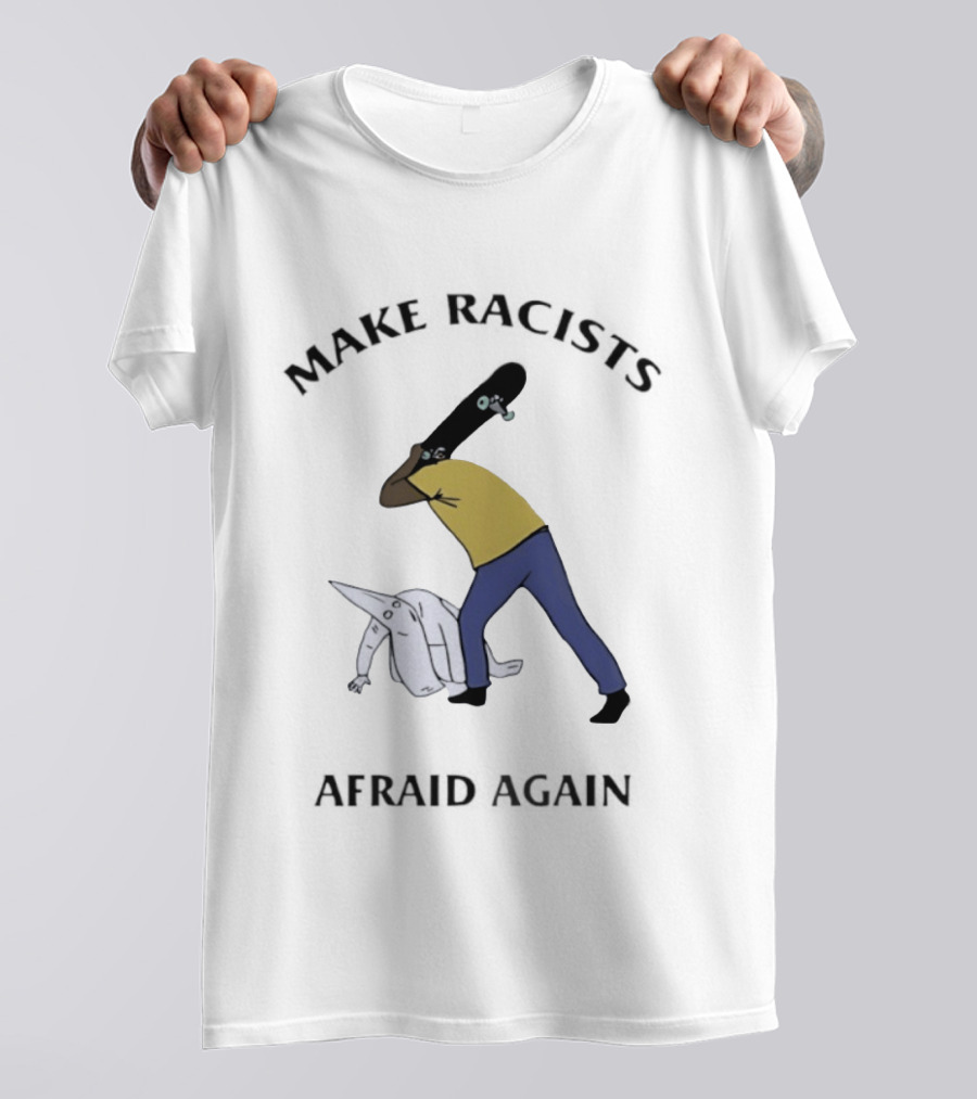 Make Racists Afraid Again KKK Hiermeeiding T-Shirt