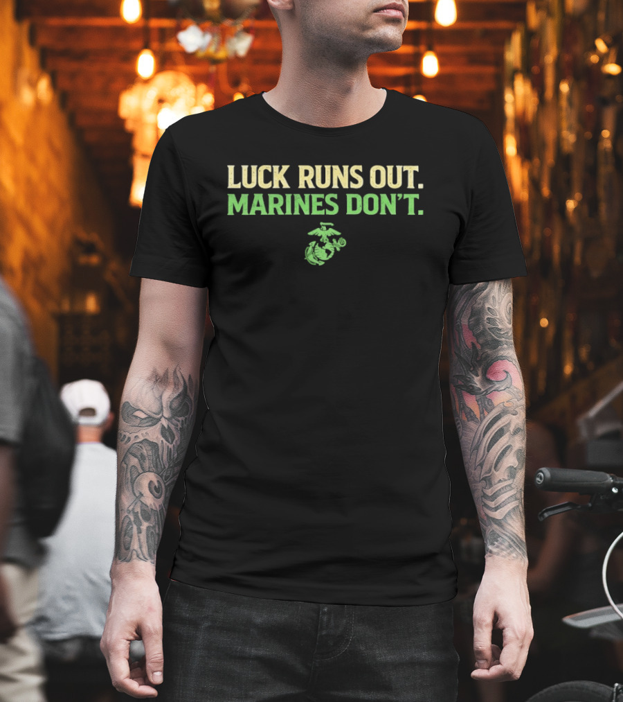 Marine Corps Luck Runs Out Marines Don't St. Patrick's Day T-Shirt