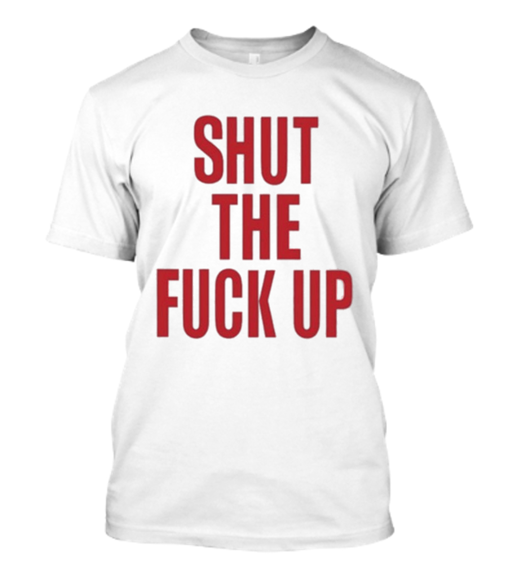 SHUT THE FUCK UP Arika T-Shirt