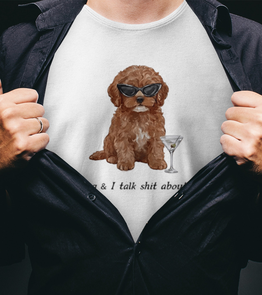 Poodle Wearing Glasses My Dog And I Talk Shit About You T-Shirt
