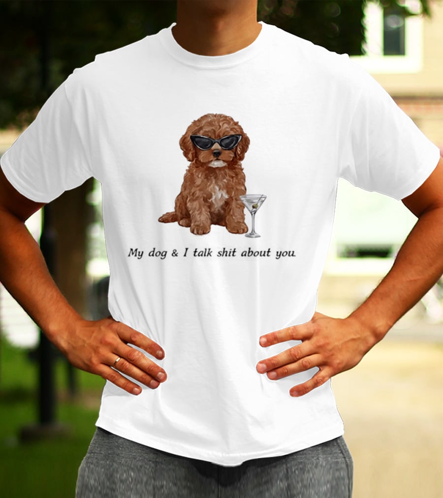 Poodle Wearing Glasses My Dog And I Talk Shit About You T-Shirt