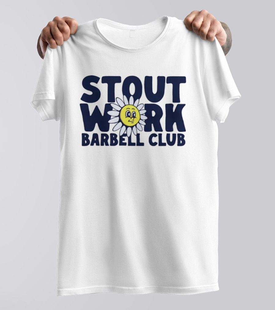 Stout Work Barbell Club Daisy Face Weightlifting Humor T-Shirt