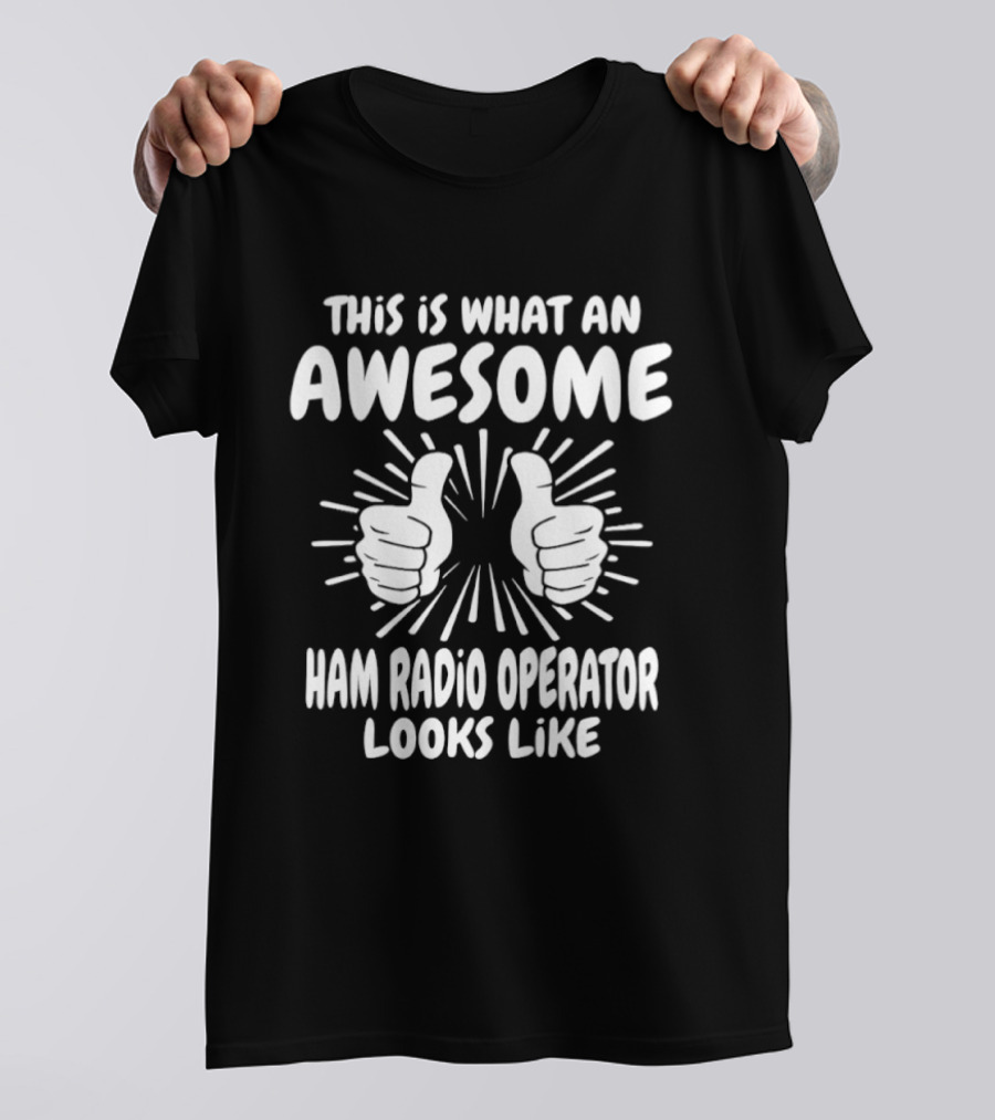 This Is What An Awesome Ham Radio Operator Looks Like Two Hand Thumb T-Shirt