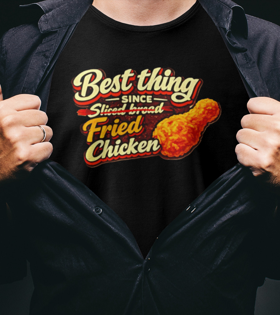 Best Thing Since Sliced Bread Fried Chicken T-Shirt