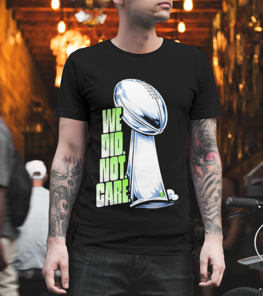 Seattle Champs We Did Not Care Trophy Football T-Shirt