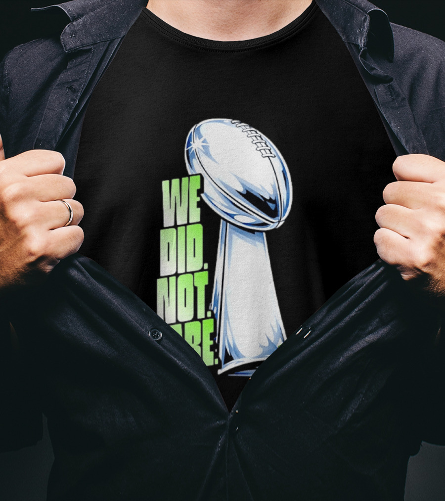 Seattle Champs We Did Not Care Trophy Football T-Shirt
