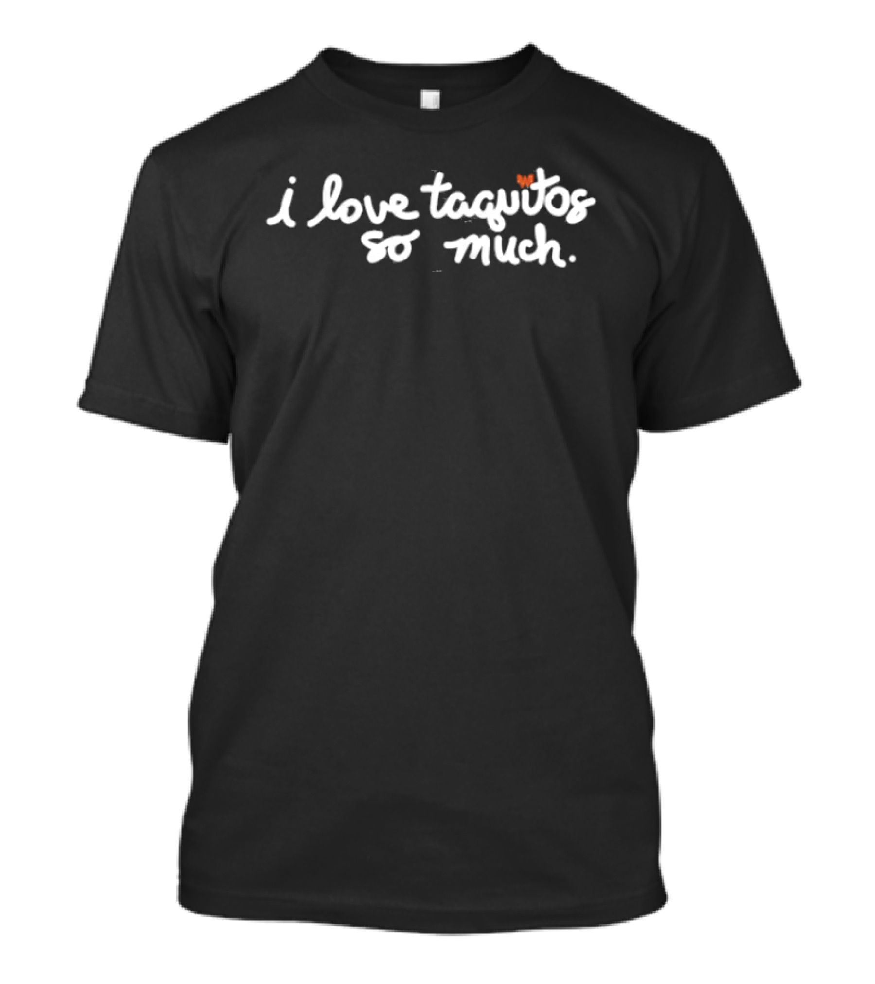 I Love Taquitos So Much Whataburger Heart T-Shirt