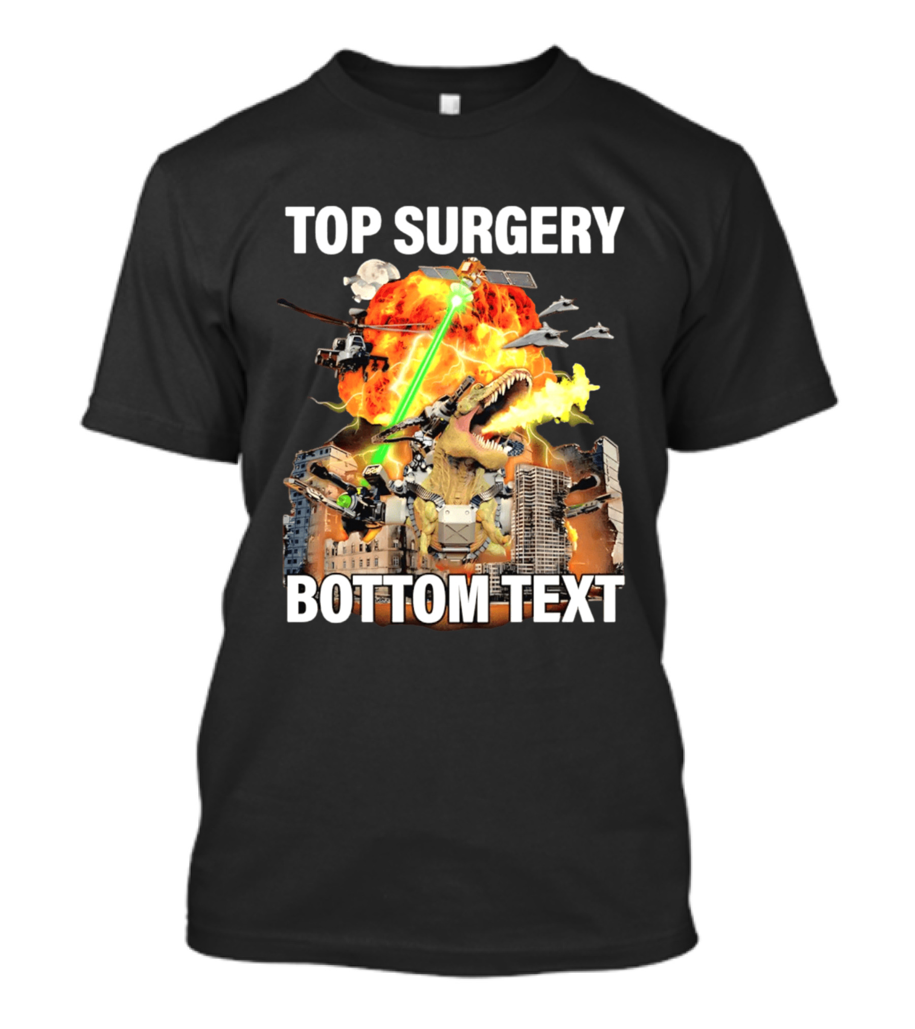 Top Surgery Bottom Text Dinosaur Explosion Helicopters Laser Beams T-Shirt