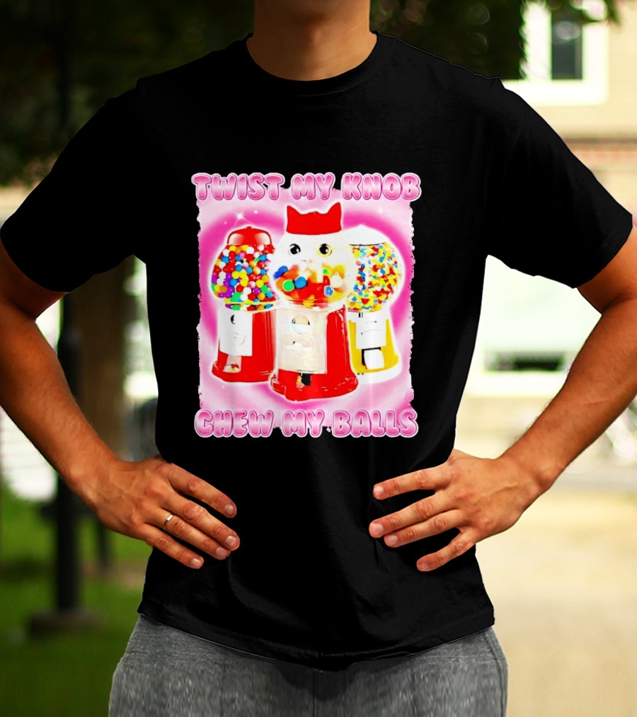Twist My Knob Chew My Balls Cat Gumball Machine Humor T-Shirt