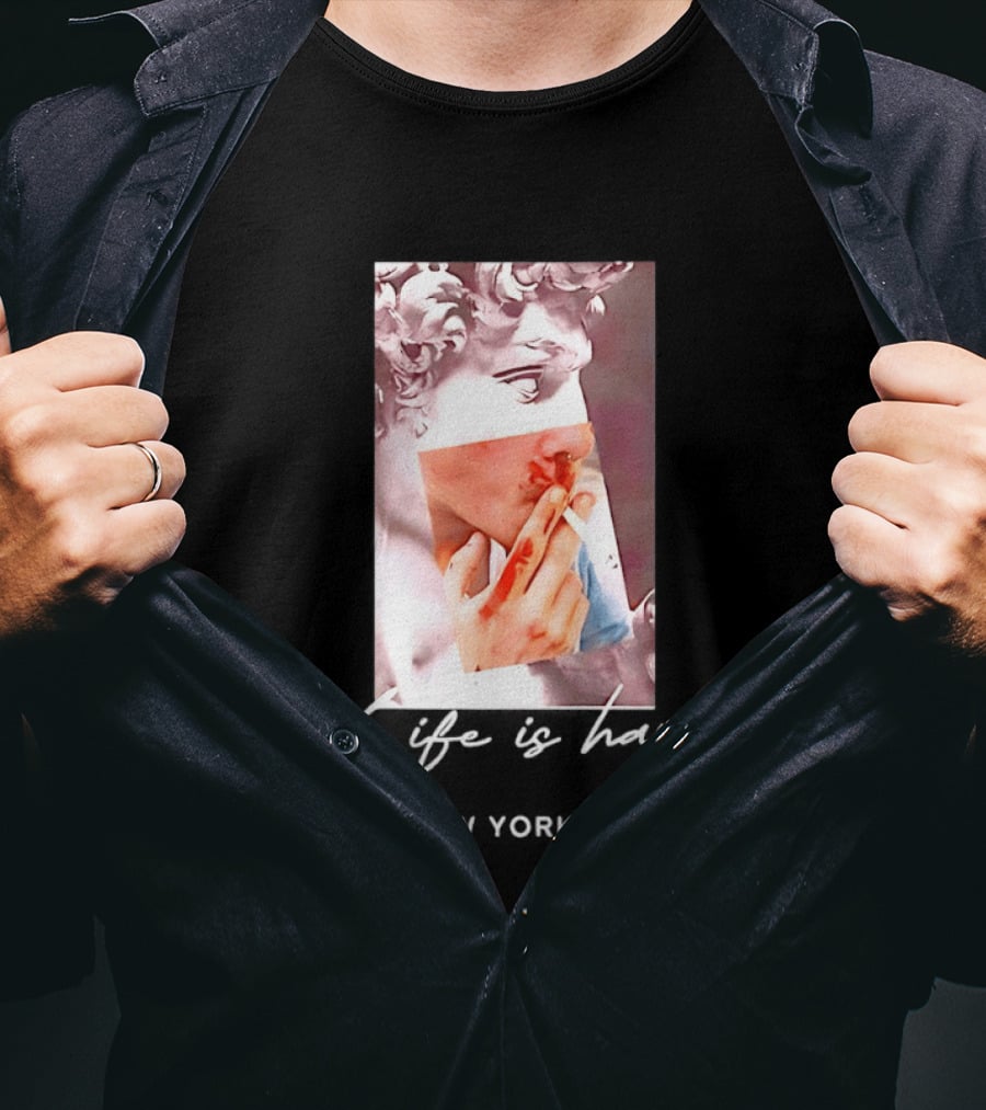 Life Is Hard New York US David Sculpture Smoking T-Shirt