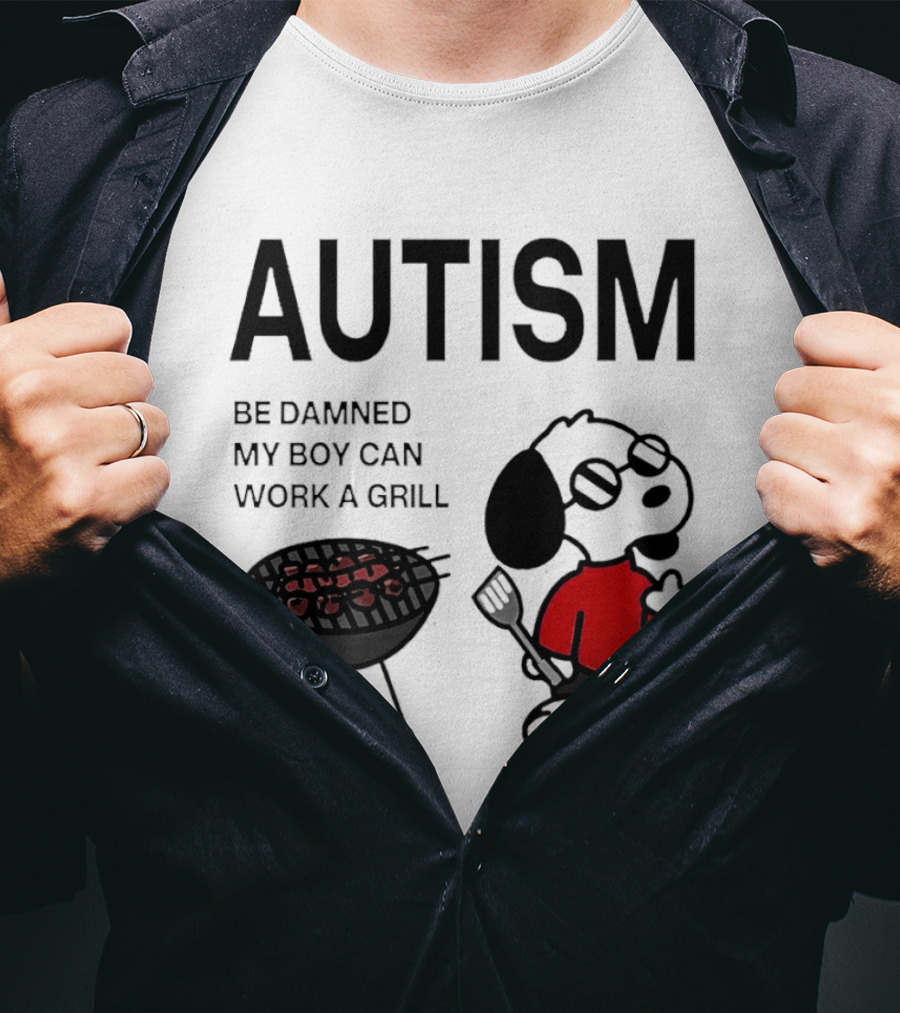 Autism Be Damned My Boy Can Work A Grill Snoopy Cooking BBQ T-Shirt