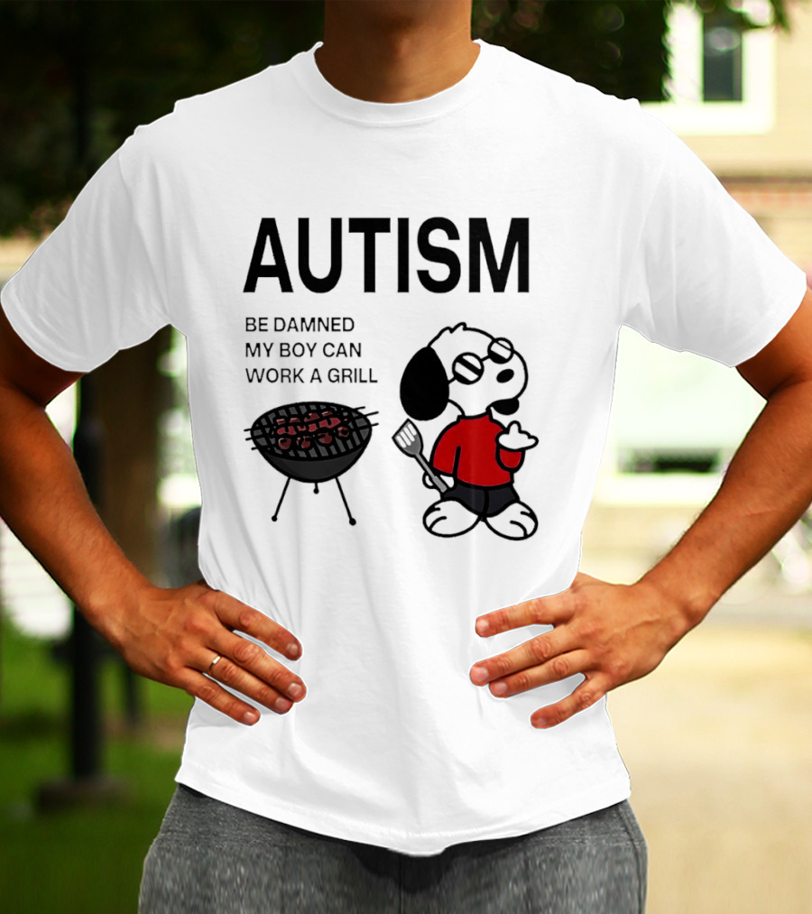 Autism Be Damned My Boy Can Work A Grill Snoopy Cooking BBQ T-Shirt