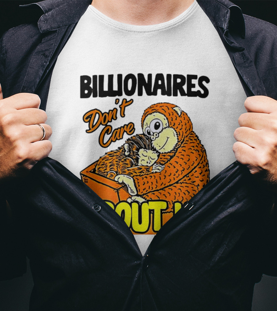 Billionaires Don't Care About Us Mother And Baby Monkey Hugging T-Shirt