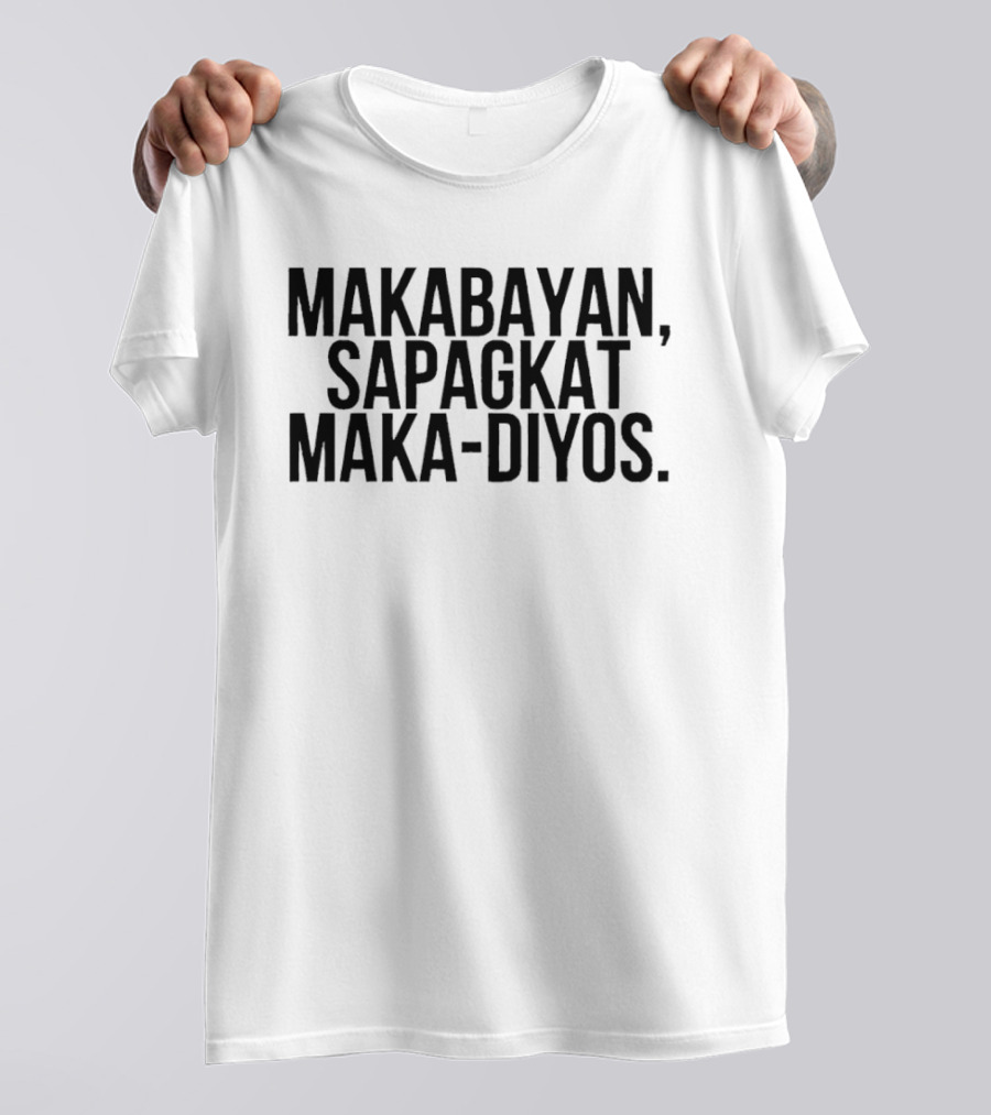 Makabayan Sapagkat Maka Diyos T-Shirt