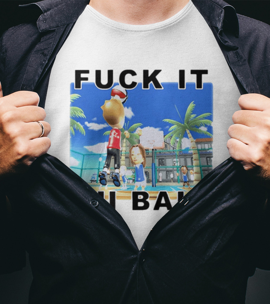Fuck It Wii Ball Funny Basketball Game T-Shirt