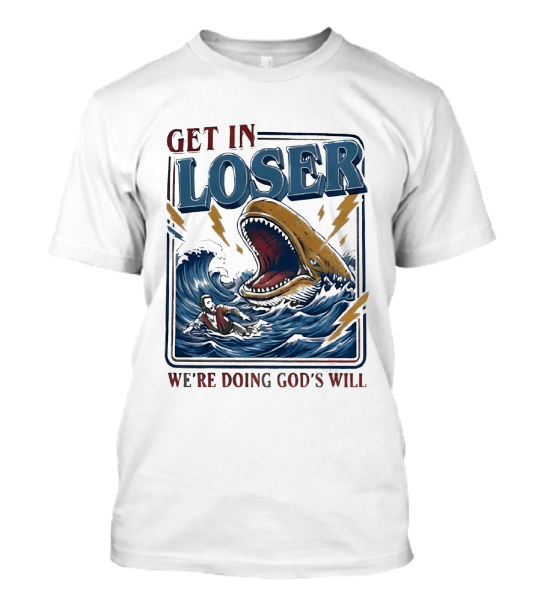Get In Loser We're Doing God's Will Surfer And Giant Sea Monster Adventure T-Shirt