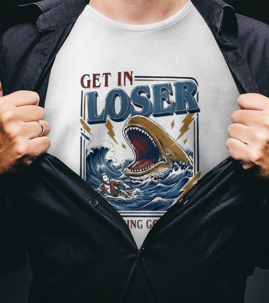 Get In Loser We're Doing God's Will Surfer And Giant Sea Monster Adventure T-Shirt